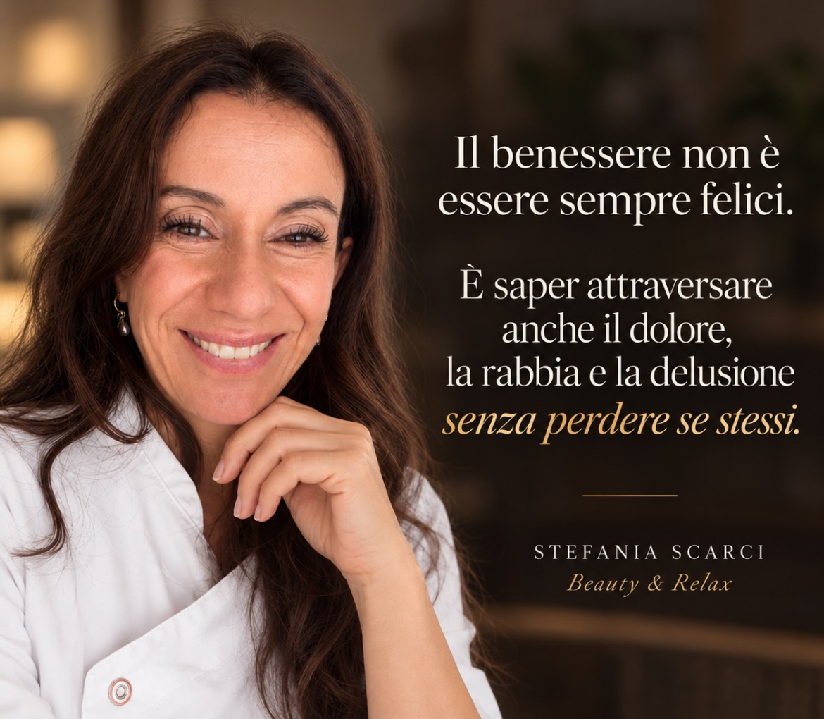 Stefania Scarci: il benessere è saper attraversare anche il dolore, la rabbia e la delusione senza perdere se stessi